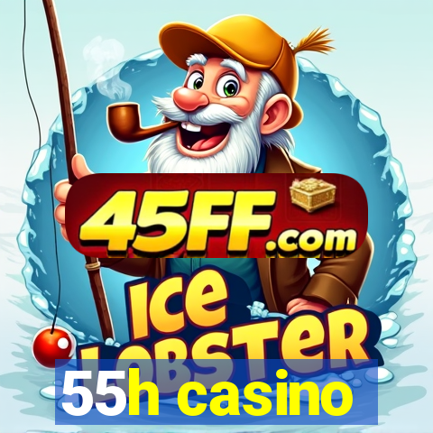 55h casino